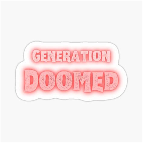 Generation Doomed Sticker For Sale By Inputvsoutput Redbubble