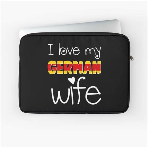 I Love My German Wife Design Laptop Sleeve By Dt Laptop Sleeves