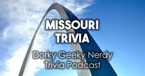 Missouri Trivia Dorky Geeky Nerdy Podcast
