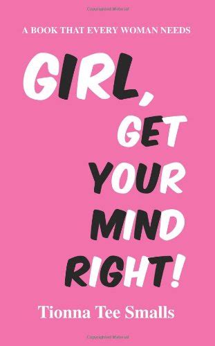 Girl Get Your Mind Right Smalls Tionna Tee 9780595454020 Books