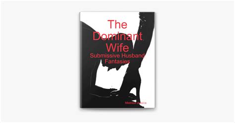 The Dominant Wife Submissive Husband Fantasies On Apple Books
