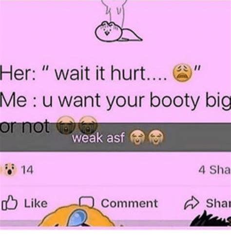 Her Wait It Hurt Me U Want Your Booty Big Or Not Ot Weak Asf 4 Sha 14
