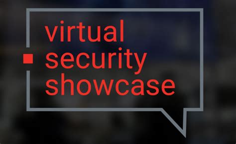 Virtual Security Showcase Expands To Bring New Technology Insights