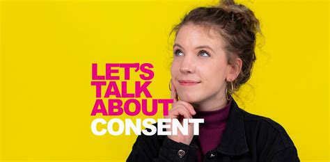 Lets Talk About Yes How To Talk And Think About Consent What Is