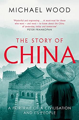 The Story Of China A Portrait Of A Civilisation And Its