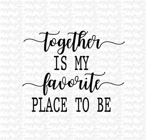 Together Is My Favorite Place To Be Svg Dxf Png Cut File Etsy