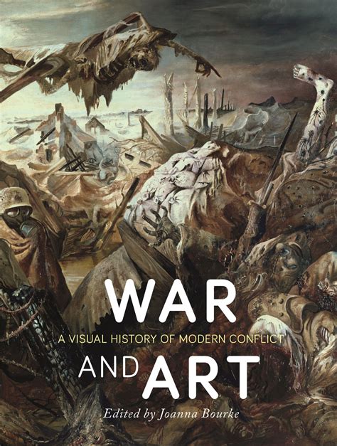 War And Art A Visual History Of Modern Conflict Bourke