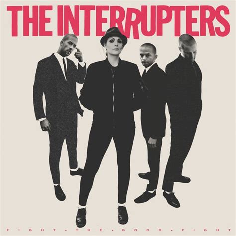 Fight The Good Fight The Interrupters Unis Son