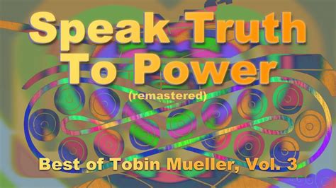 Speak Truth To Power Official Lyrics Video From Best Of Tobin Mueller