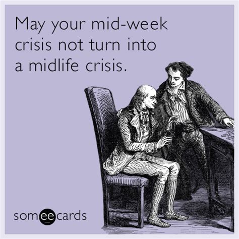 May Your Mid Week Crisis Not Turn Into A Midlife Crisis Courtesy