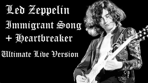 Led Zeppelin Immigrant Song Heartbreaker Ultimate Live Versions Youtube