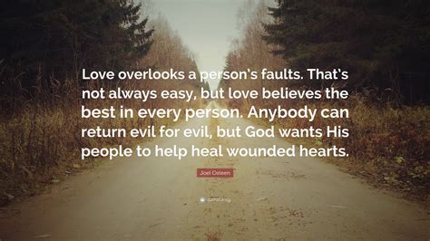 Joel Osteen Quote Love Overlooks A Persons Faults Thats Not Always