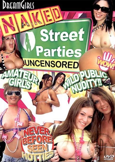 Dream Girls Naked Street Parties Uncensored Streaming Video At Iafd Premium Streaming