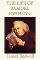 The Life of Samuel Johnson by James Boswell - Book - Read Online