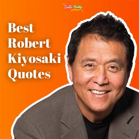 45 Best Robert Kiyosaki Quotes Money Investment And Life
