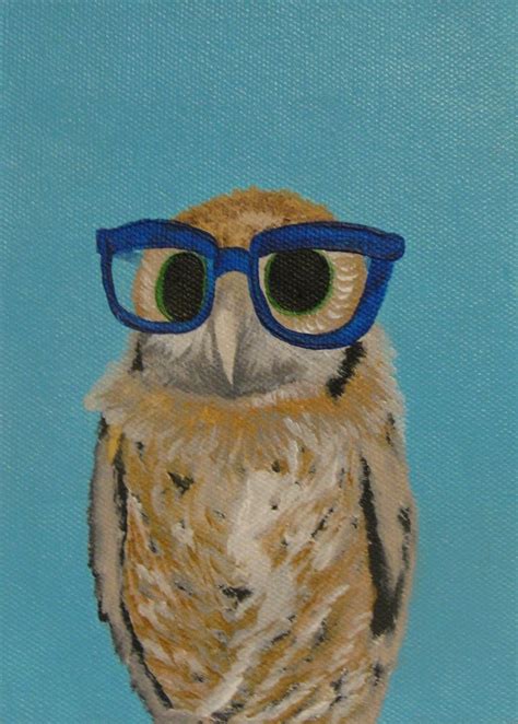 Owl In Glasses By Carly Rice Owl Art Hoot Make Me Smile Arty