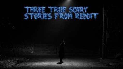 3 True Scary Stories From Reddit Vol 6 Youtube