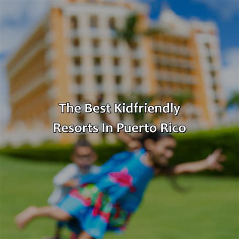 Puerto Rico Resorts Kid Friendly Krug