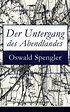 Der Untergang des Abendlandes von Oswald Spengler - Buch - Online lesen