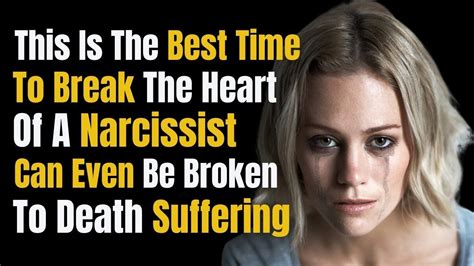 This Is The Best Time To Break The Heart Of A Narcissist Who Is Trying To Hurt You Npd