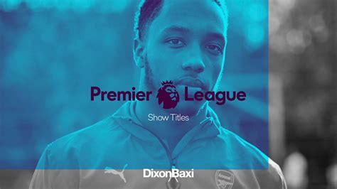 Dixonbaxi Premier League Titles On Vimeo