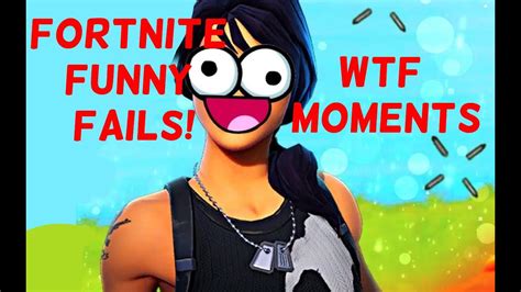Fortnite Funniest Fails And Wtf Moments Youtube