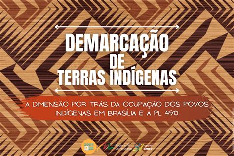 Demarcação De Terras Indígenas A Dimensão Por Trás Da Ocupação Dos Povos Indígenas Em Brasília