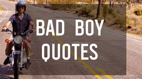 Explore our collection of motivational and famous quotes by authors you know and love. Bad Boy Quotes 🏍️ - YouTube