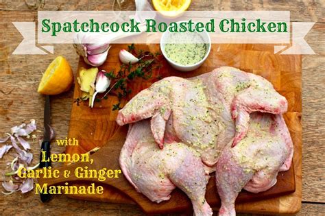 spatchcock roasted chicken with lemon garlic and ginger marinade and here we areand here we