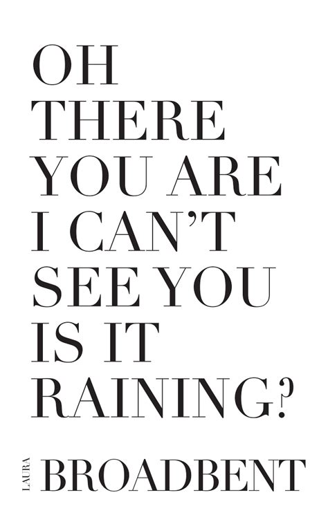 Oh There You Are I Cant See You Is It Raining · Invisible Publishing