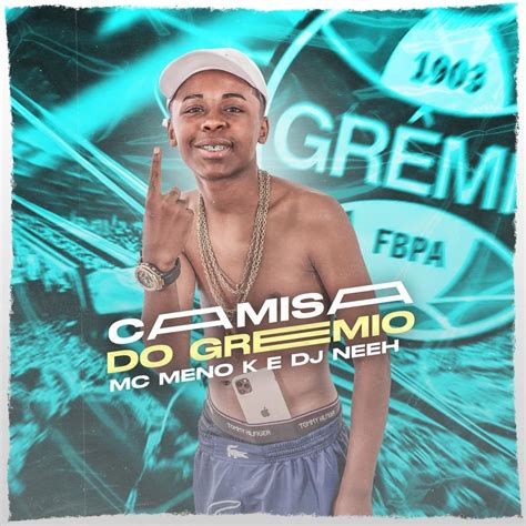 Mc Meno K Camisa Do Grêmio Lyrics Genius Lyrics