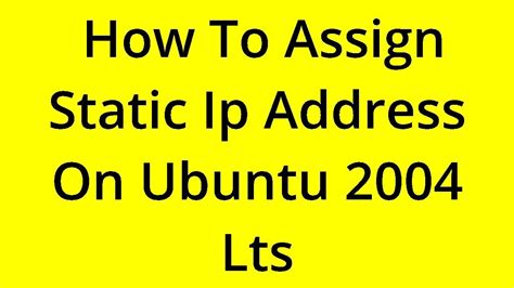SOLVED HOW TO ASSIGN STATIC IP ADDRESS ON UBUNTU LTS