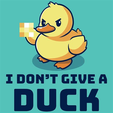 Tell Em How You Really Feel Get The Blue I Don T Give A Duck T