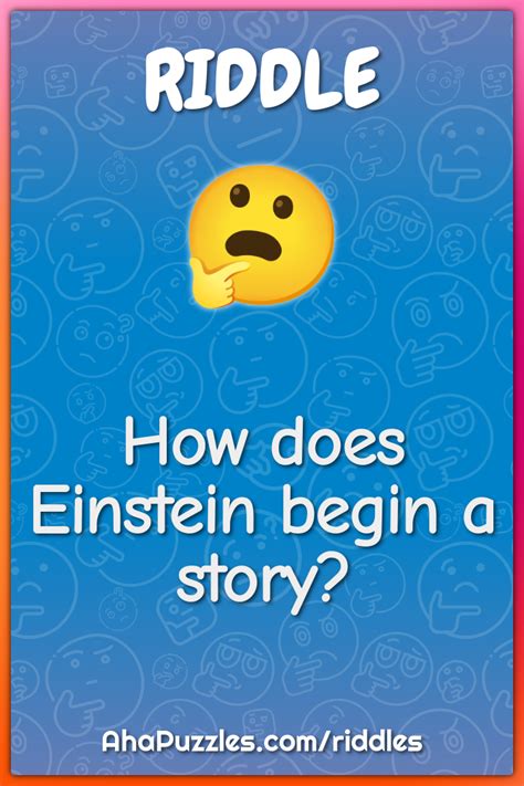 How Does Einstein Begin A Story Riddle And Answer Aha Puzzles