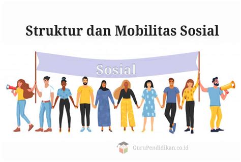 Struktur Dan Mobilitas Sosial Pengertian Ciri Dan Fungsi