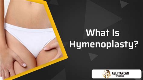 What Is Hymenoplasty Asli Tarcan Clinic