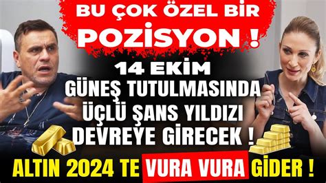 14 Ekim Güneş Tutulmasıyla Üçlü Şans Yıldızı Devreye Girecek‼️ Altın 2024 Te Vura Vura Gİder