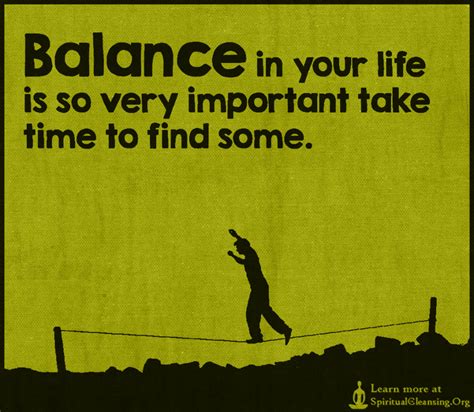 Balance In Your Life Is So Very Important Take Time To Find Some