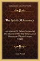 The Spirit Of Romance: An Attempt To Define Somewhat The Charm Of The ...