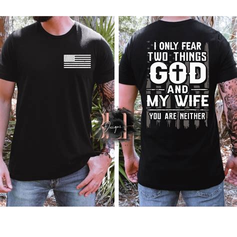 I Only Fear Two Things God And My Wife And You Are Neither Graphic Shirt For Men Patriotic