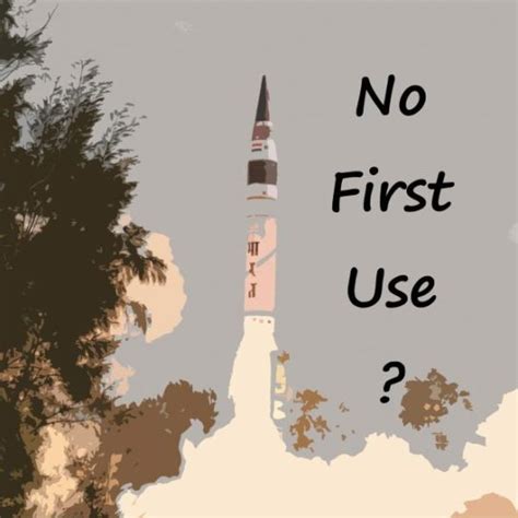 No First Use Nuclear Policy The Indian Philosophy
