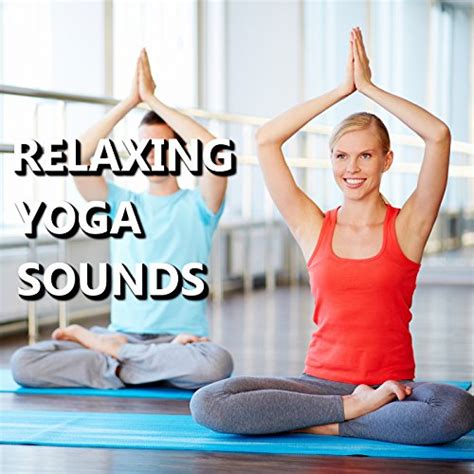 Relaxing Yoga Sounds Yoga Sounds Digital Music