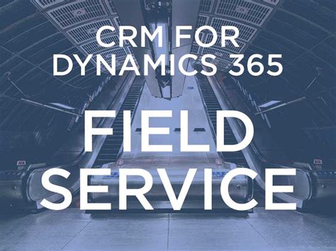 Whats New In Dynamics 365 Field Service Hcltech