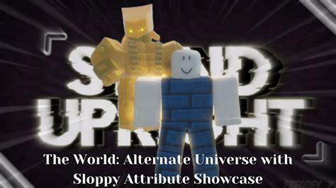 Roblox Stand Upright The World Alternate Universe With Sloppy