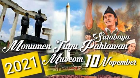 Monumen Tugu Pahlawan Surabaya Moseum 10 Nopember Terkini Youtube