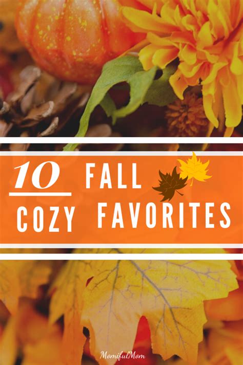 Fall Favorites 10 Cozy Reasons To Fall Momifulmom