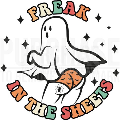 Freak In The Sheets Svg • Halloween Ghost Spooky Vibes T Shirt Design