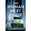 The Woman Next Door : An unputdownable psychological thriller with a ...