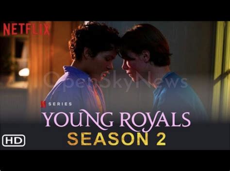 Date De Sortie Saison 2 Young Royals - Young Royals Season 2: When is it going to happen? - Open Sky News