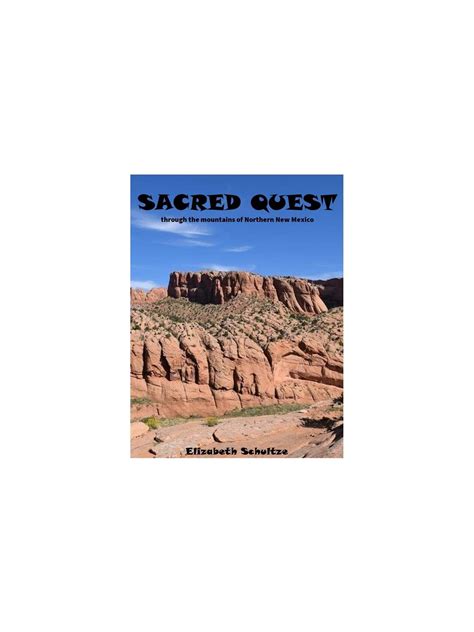 Sacred Quest Through The Mountains Of Northern New Mexico By Elizabeth
